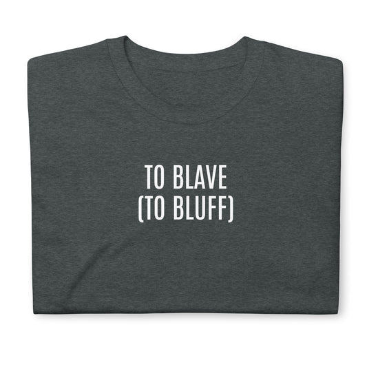 To blave (to bluff)