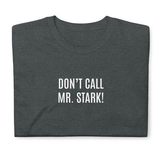 Don't call Mr. Stark!