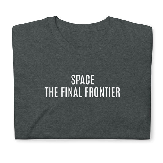 Space, The final frontier