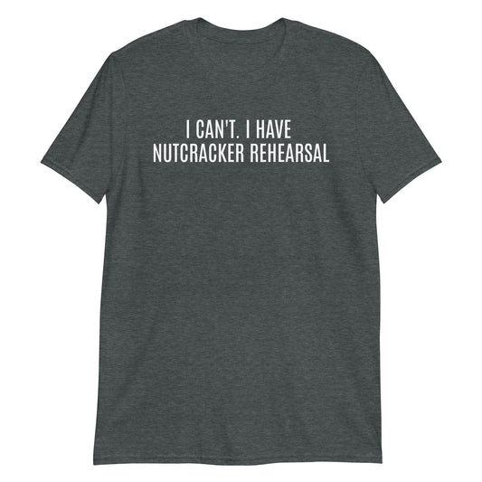 I can't. I have Nutcracker reherasal